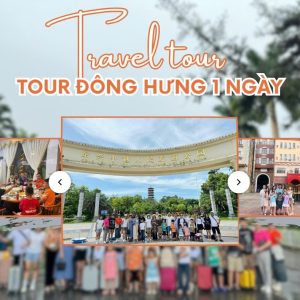 Tour Đông Hưng 1 ngày