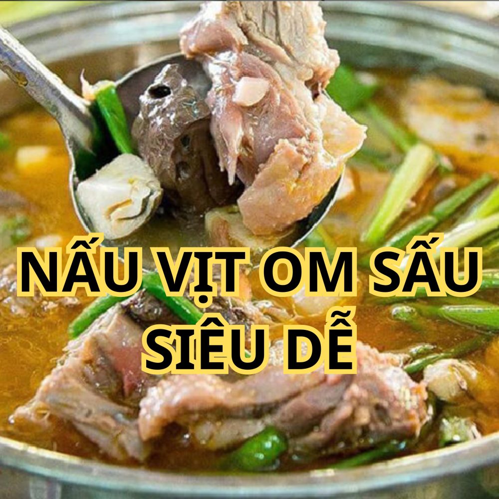 Nấu vịt om sấu chuẩn vị dễ làm