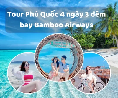 TOUR PHÚ QUỐC 4 NGÀY 3 ĐÊM BAY BAMBOO AIRWAYS