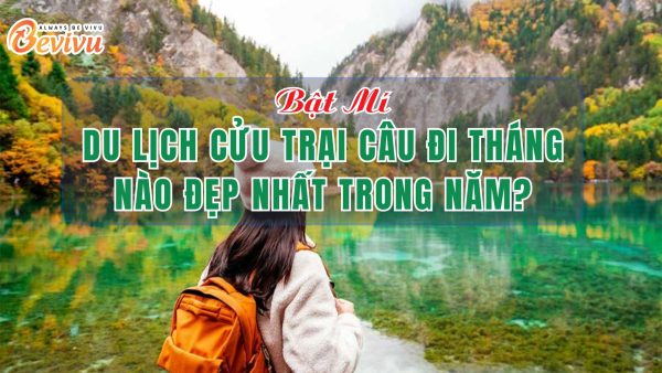 Du lịch Cửu Trại Câu đi tháng mấy?