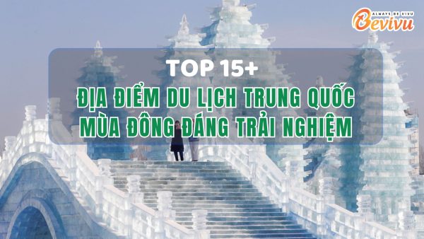 Du lịch Trung Quốc mùa đông cùng Bevivu