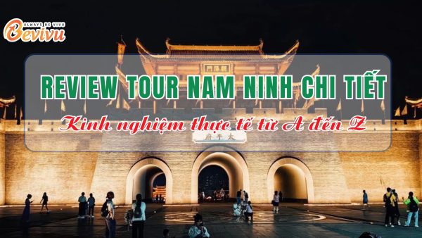 Review tour Nam Ninh Trung Quốc